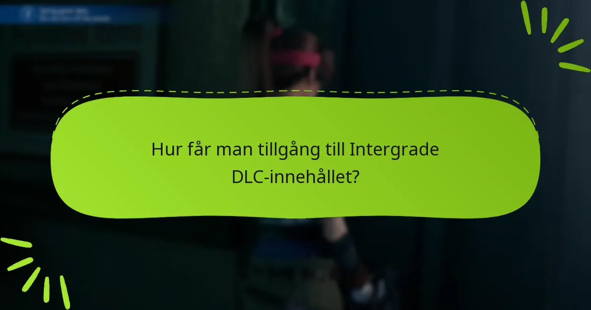 Vad är de senaste uppdateringarna för Final Fantasy VII Remake: Intergrade DLC?