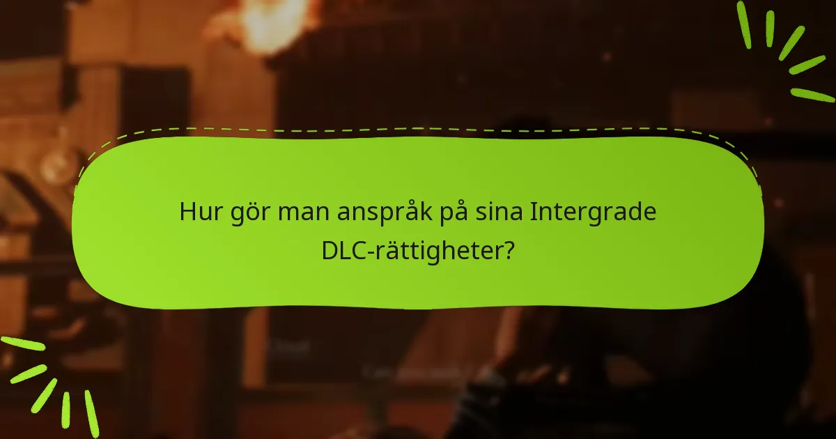 Vem har rätt att göra anspråk på Intergrade DLC-rättigheter?