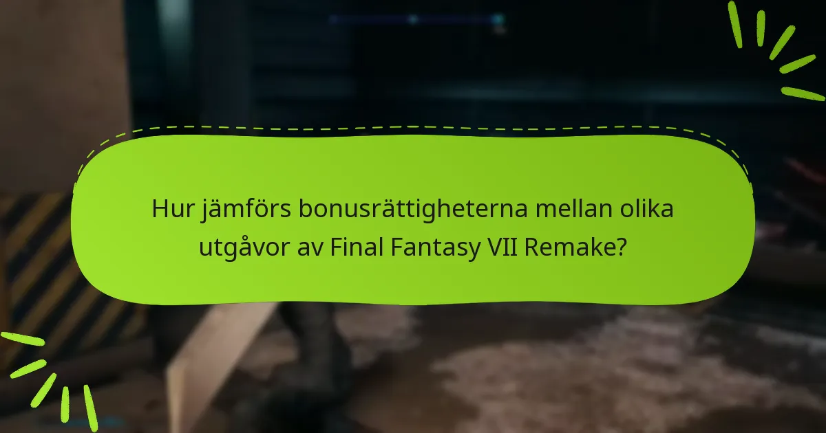 Vilka plattformar stöder bonusrättigheter för Final Fantasy VII Remake?
