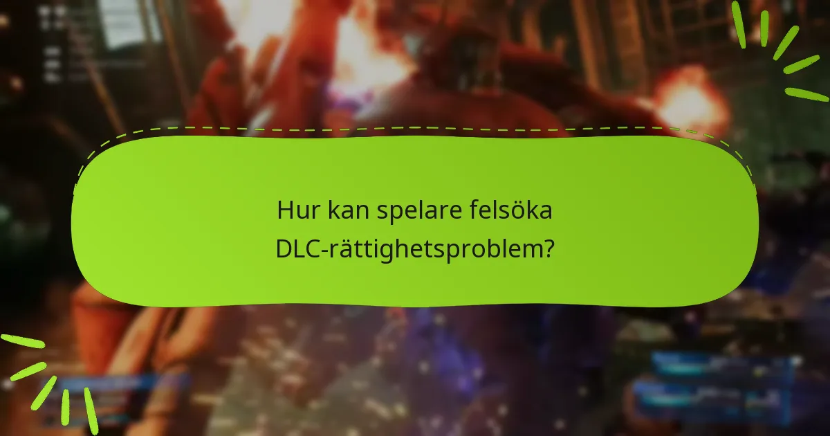 Vilka är de vanliga problemen med DLC-rättighetsanspråk?