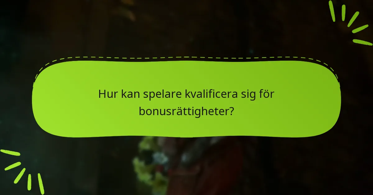 Hur kan spelare kvalificera sig för bonusrättigheter?