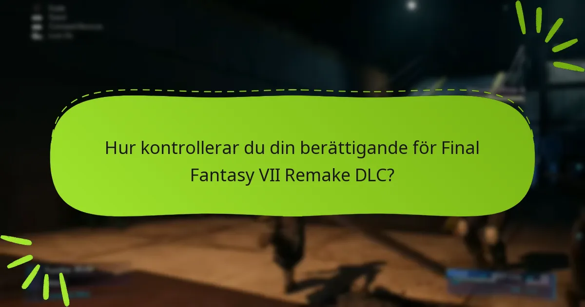 Hur kontrollerar du din berättigande för Final Fantasy VII Remake DLC?