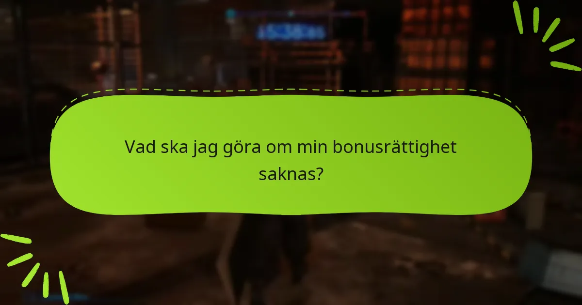 Vad ska jag göra om min bonusrättighet saknas?