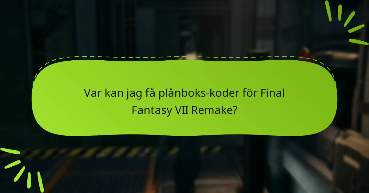 Var kan jag få plånboks-koder för Final Fantasy VII Remake?
