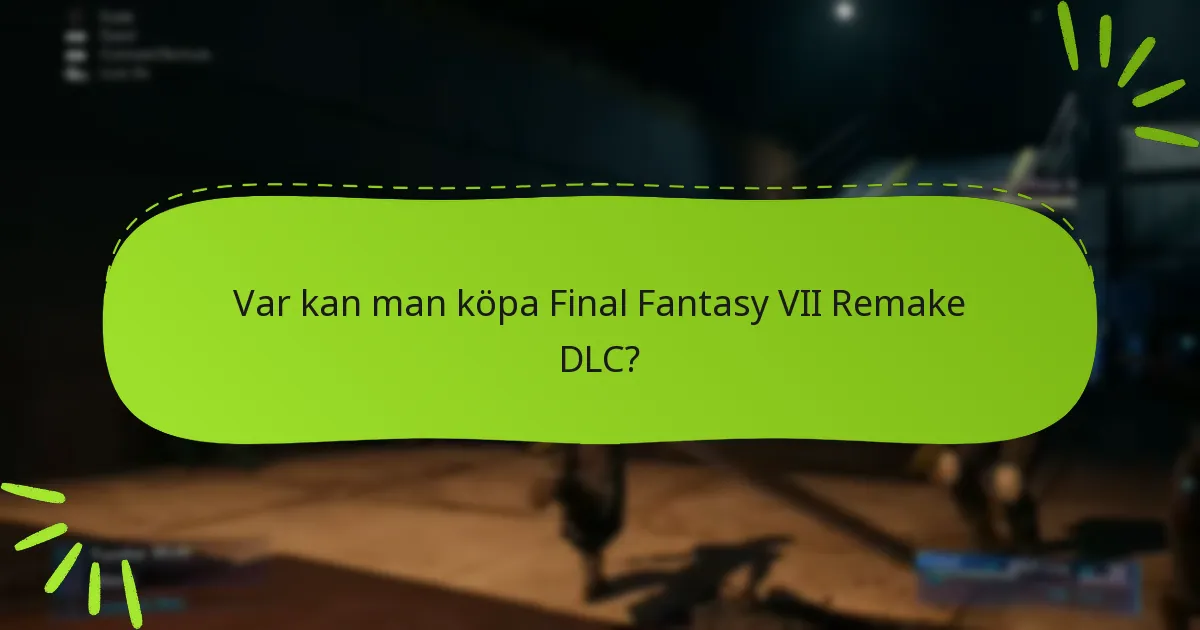 Vilka plattformar stöder Final Fantasy VII Remake DLC?