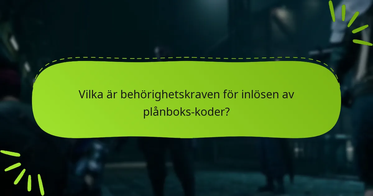Vilka är behörighetskraven för inlösen av plånboks-koder?