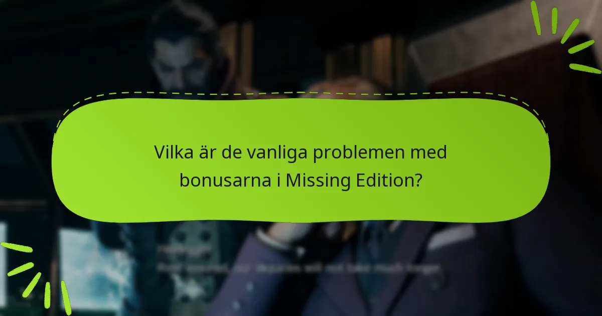 Vilka bonusar är exklusiva för Missing Edition?