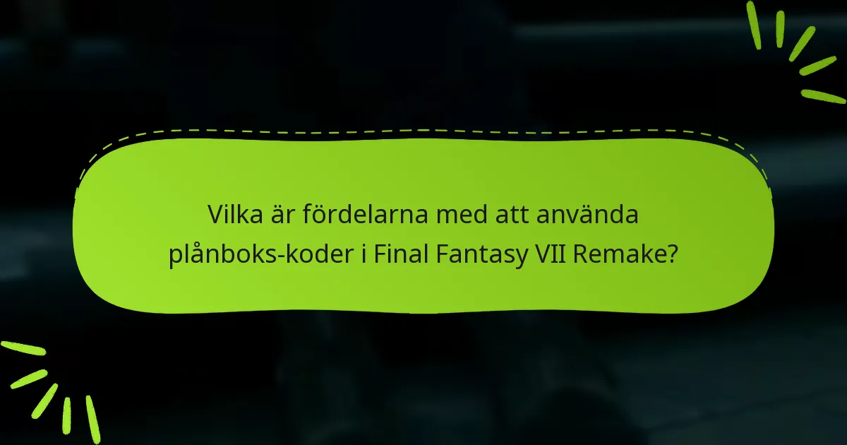 Vilka är fördelarna med att använda plånboks-koder i Final Fantasy VII Remake?