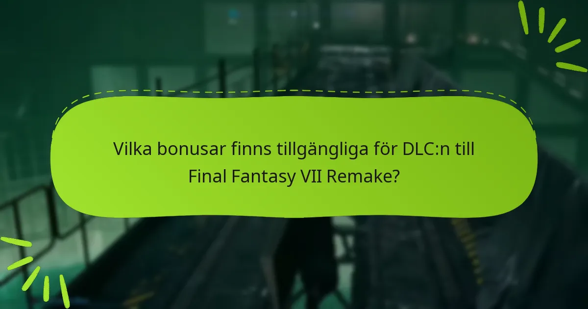 Vilka skillnader finns det mellan DLC-erbjudandena för Final Fantasy VII Remake?