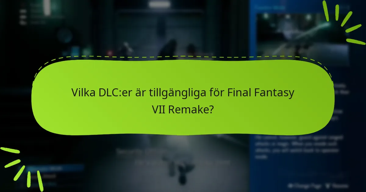 Vilka DLC:er är tillgängliga för Final Fantasy VII Remake?
